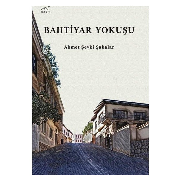 Bahtiyar Yokuşu | Uzam Yayınları (İnce Kapak)