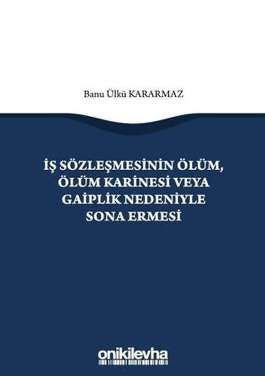 İş Sözleşmesinin Ölüm, Ölüm Karinesi veya Gaiplik Nedeniyle Sona Ermesi | On İki Levha Yayınları (Ciltsiz)