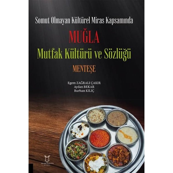 Somut Olmayan Kültürel Miras Kapsamında Muğla Mutfak Kültürü ve Sözlüğü Menteşe | Akademisyen Kitabevi (Ciltsiz)