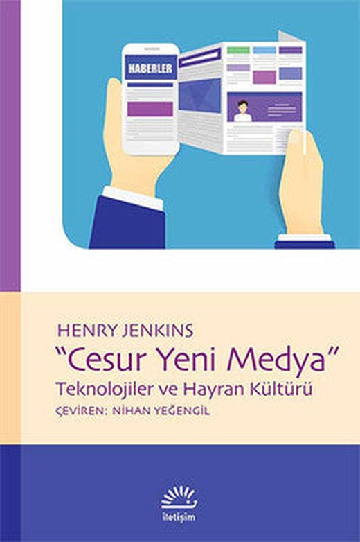 Cesur Yeni Medya - Teknolojiler ve Hayran Kültürü | İletişim Yayınları
