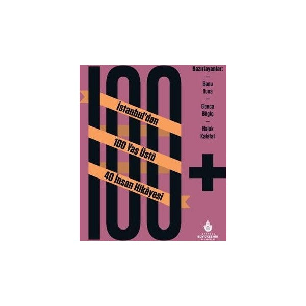 100+ İstanbul’dan 100 Yaş Üstü 40 İnsan Hikayesi