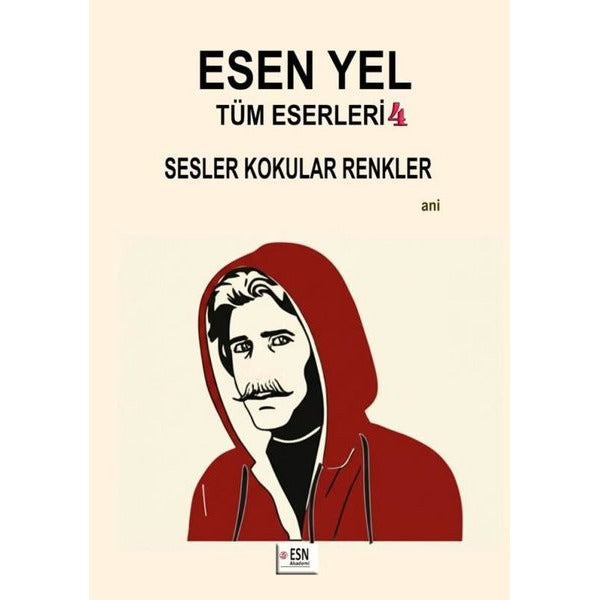 Esen Yel Tüm Eserleri 4 - Sesler Kokular Renkler