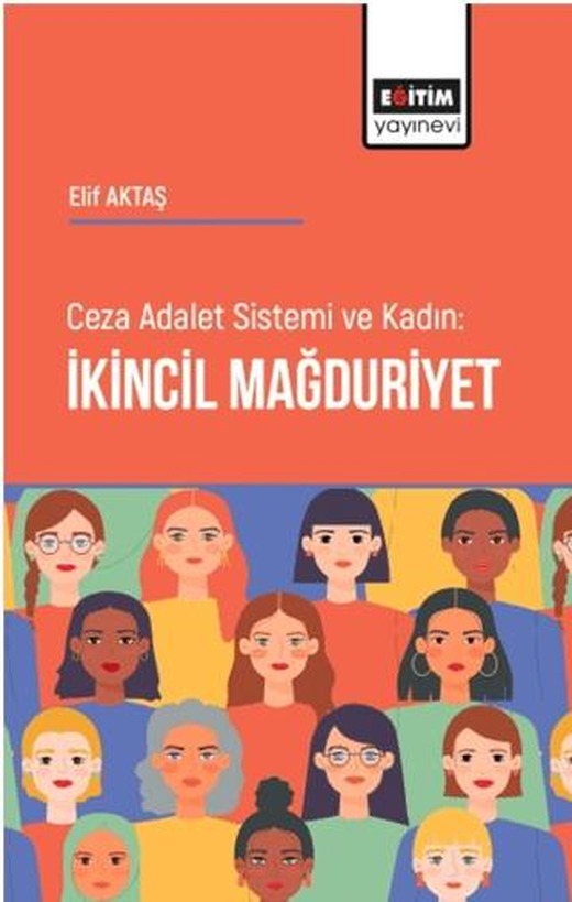 Ceza Adalet Sistemi ve Kadın İkincil Mağduriyet | Eğitim Yayınevi - Bilimsel Eserler (Ciltsiz)