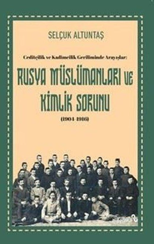 Rusya Muslumanları ve Kimlik Sorunu (1904 - 1916) Ceditçilik ve Kadimcilik Geriliminde Arayışlar | alBaraka Yayınları (İnce Kapak)
