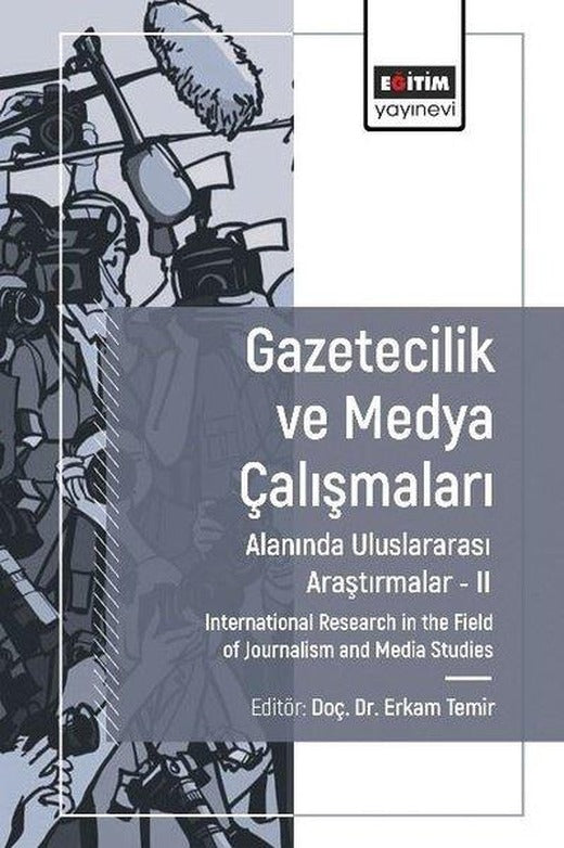 Gazetecilik ve Medya Çalışmaları Alanında Uluslararası Araştırmalar 2 | Eğitim Yayınevi (İnce Kapak)