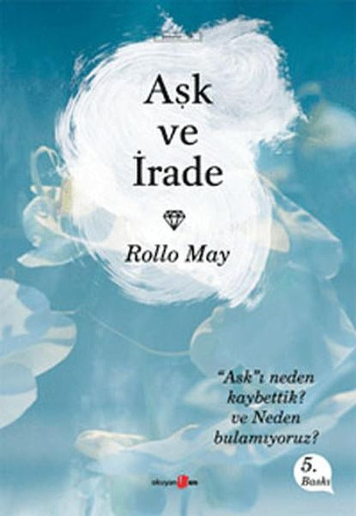Aşk ve İrade | Okuyan Us Yayınları - Psikoloji / Psikiyatri Dizisi (İnce Kapak)