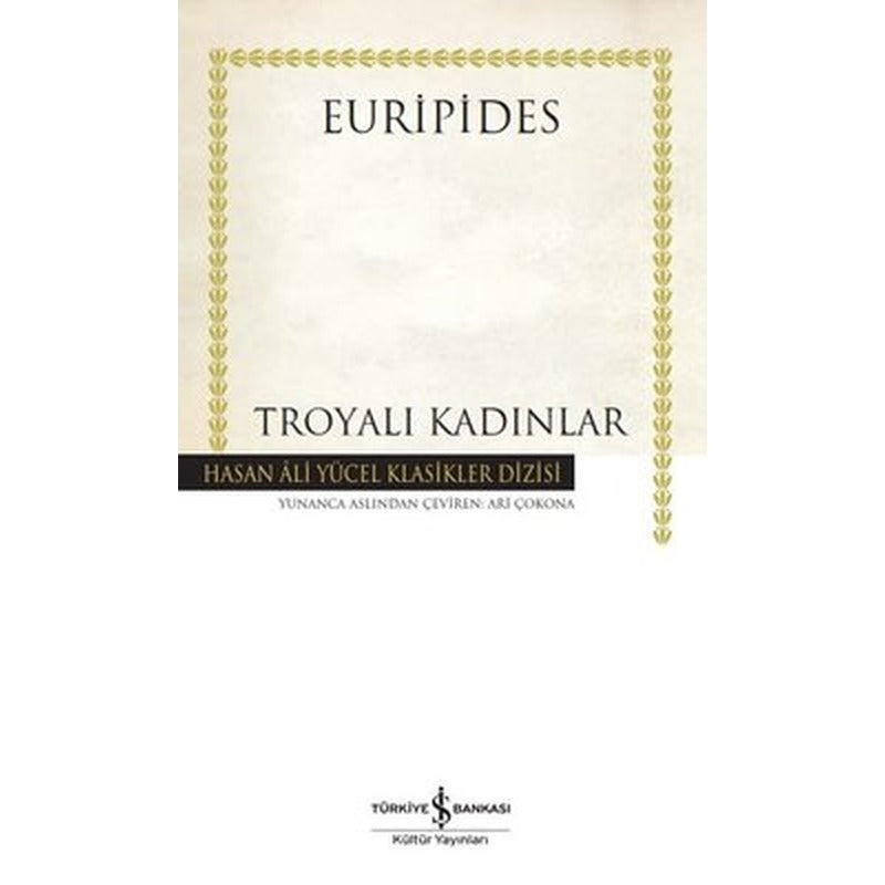Troyalı Kadınlar - Hasan Ali Yücel Klasikler | İş Bankası Kültür Yayınları