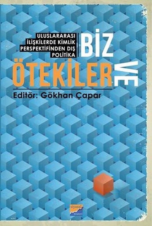 Biz ve Ötekiler - Uluslararası İlişkilerde Kimlik Perspektifinden Dış Politika | Siyasal Kitabevi