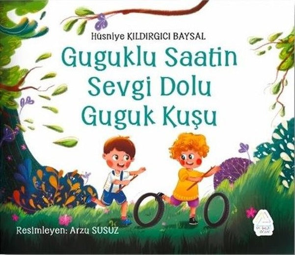 Guguklu Kuşun Sevgi Dolu Guguk Saati | Mahlas Çocuk (İnce Kapak )