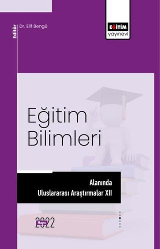 Eğitim Bilimleri Alanında Uluslararası Araştırmalar XII | Eğitim Yayınevi - Bilimsel Eserler (Ciltsiz)