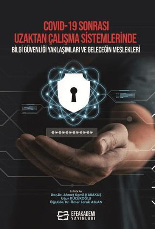 COVID-19 Sonrası Uzaktan Çalışma Sistemlerinde Bilgi Güvenliği Yaklaşımları ve Geleceğin Meslekleri