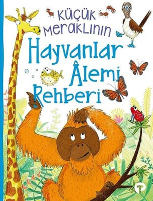 Küçük Meraklının Hayvanlar Alemi Rehberi | Turkuvaz Çocuk