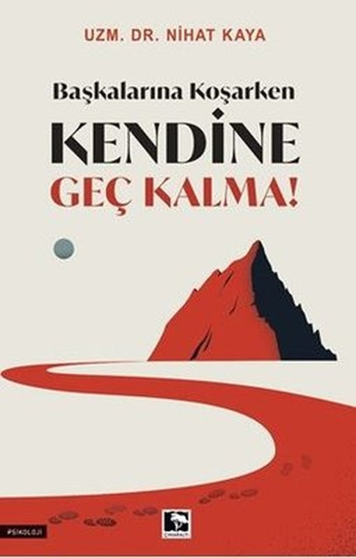 Başkalarına Koşarken Kendine Geç Kalma! | Çınaraltı Yayınları