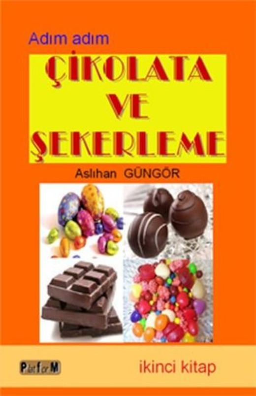 Adım Adım Çikolata ve Şekerleme - İkinci Kitap | Platform Yayınları (İnce Kapak)