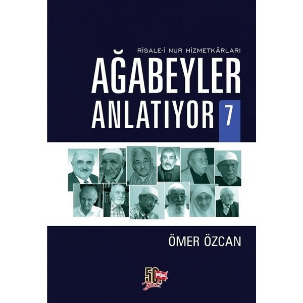 Ağabeyler Anlatıyor 7-Risale-i Nur Hizmetkarları | Nesil Yayınları (İnce Kapak)