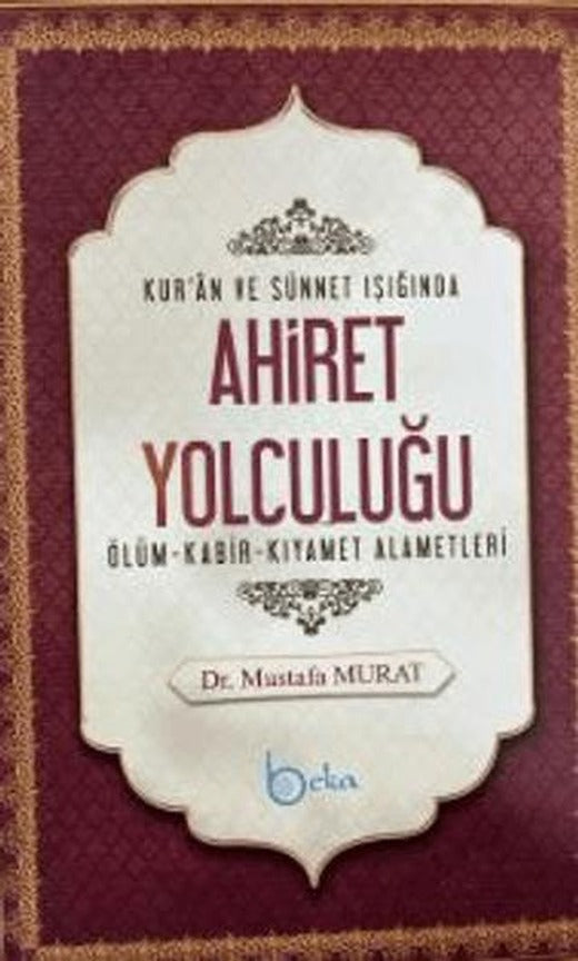 Kur’an ve Sünnet Işığında Ahiret Yolculuğu
