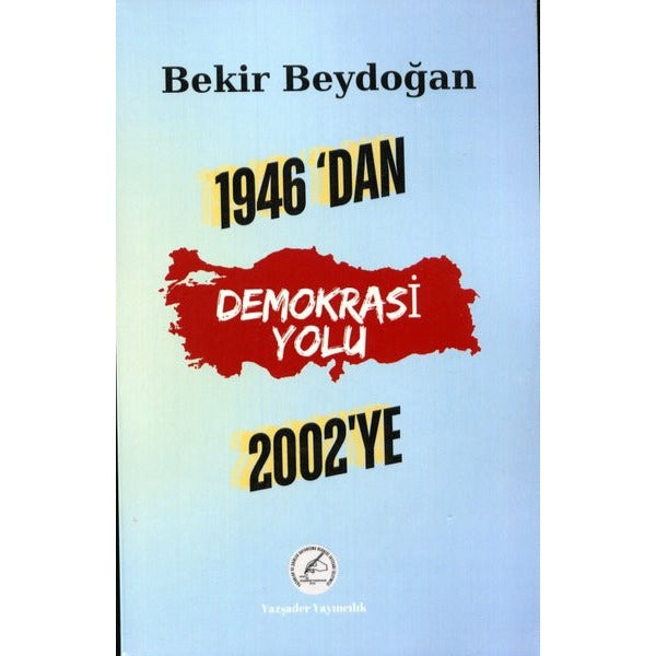 1946'dan 2002'ye Demokrasi Yolu | Yazşader Yayıncılık (İnce Kapak)
