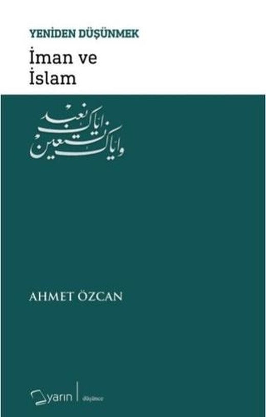 İman ve İslam - Yeniden Düşünmek | Yarın Yayınları (Ciltsiz)