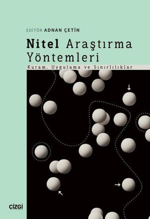 Nitel Araştırma Yöntemleri: Kuram Uygulama ve Sınırlılıklar | Çizgi Kitabevi (İnce Kapak)