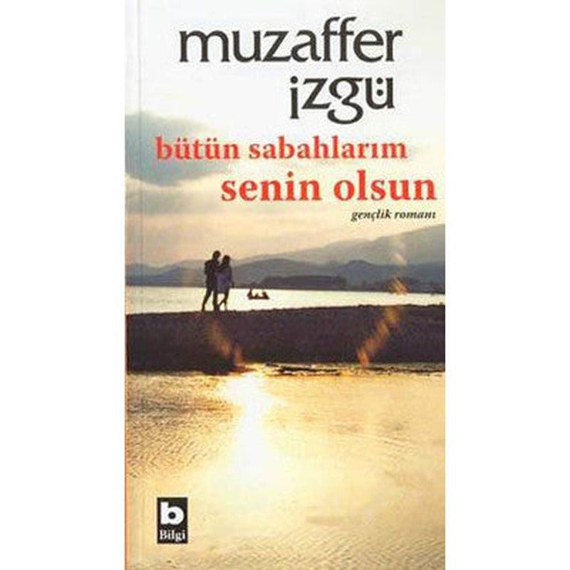 Bütün Sabahlarım Senin Olsun | Bilgi Yayınevi