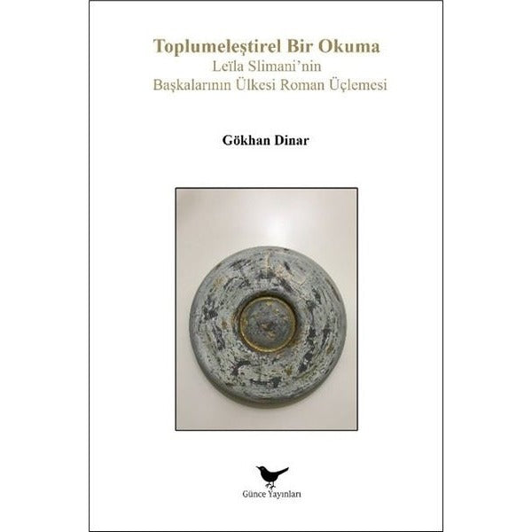 Toplumeleştirel Bir Okuma - Leila Slimani'nin Başkalarının Ülkesi Roman Üçlemesi | Günce Yayınları (İnce Kapak)