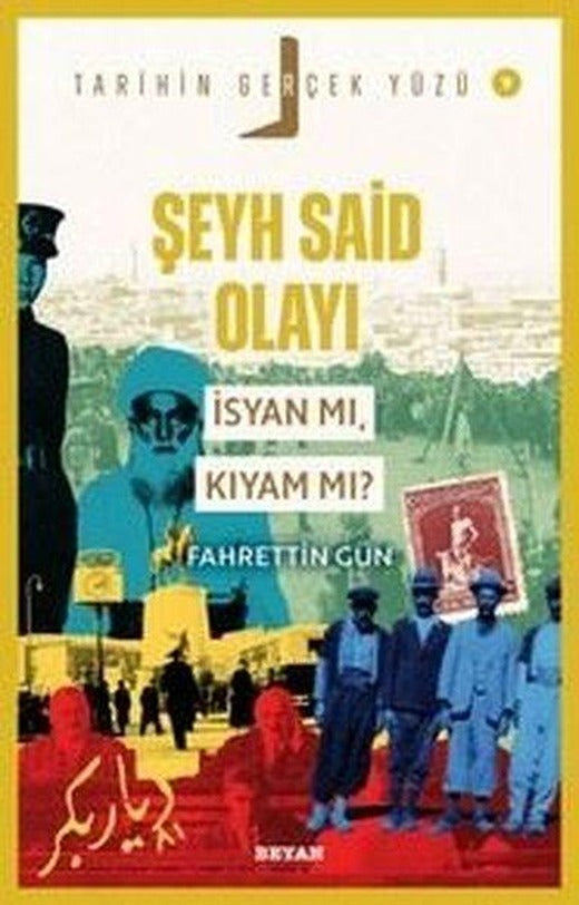 Şeyh Said Olayı - İsyan mı Kıyam mı? Tarihin Gerçek Yüzü 9 | Beyan Yayınları (İnce Kapak)