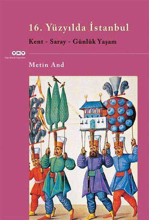 16. Yüzyılda İstanbul - Kent-Saray-Günlük Yaşam | Yapı Kredi Yayınları (e-Kitap)