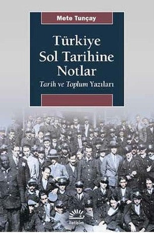 Türkiye Sol Tarihine Notlar | İletişim Yayınları