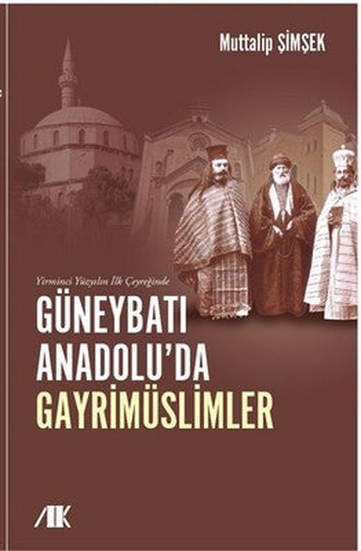 Yirminci Yüzyılın İlk Çeyreğinde Güneybatı Anadolu'da Gayrimüslimler | Akademik Kitaplar