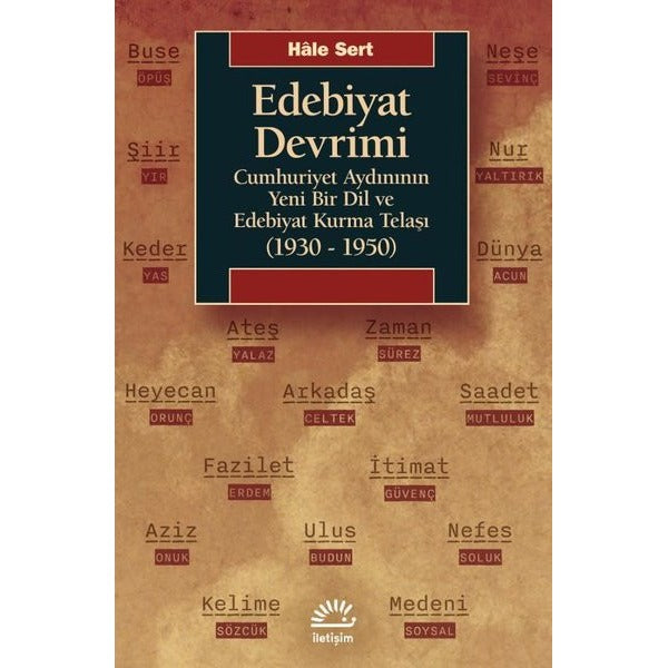 Edebiyat Devrimi: Cumhuriyet Aydınının Yeni Bir Dil ve Edebiyat Kurma Telaşı (1930 - 1950) | İletişim Yayınları