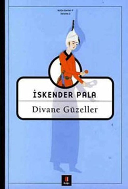 Divane Güzeller | Kapı Yayınları - İskender Pala Bütün Eserleri Dizisi (İnce Kapak)