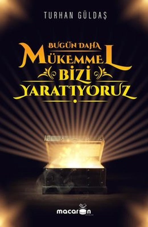 Bugün Daha Mükemmel Bizi Yaratıyoruz | Macaron Yayınları