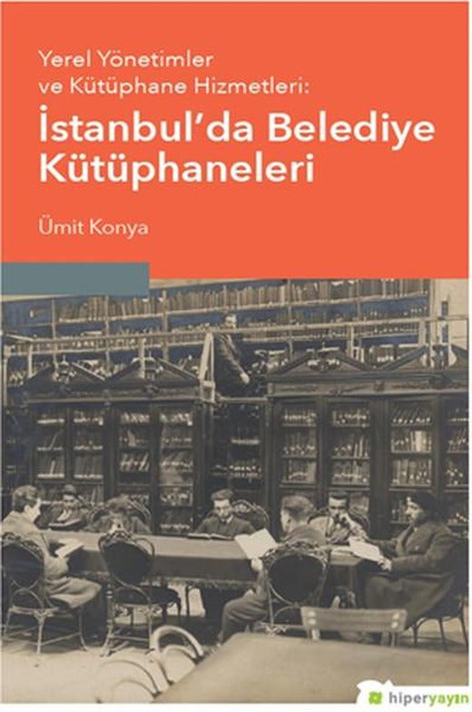 Yerel Yönetimler ve Kütüphane Hizmetleri-İstanbulda Belediye Kütüphaneleri | Hiperlink (İnce Kapak)