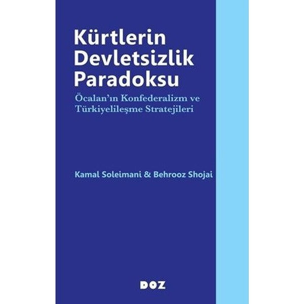 Kürtlerin Devletsizlik Paradoksu - Öcalan'ın Konfederalizm ve Türkiyelileşme Stratejileri | Doz (İnce Kapak)