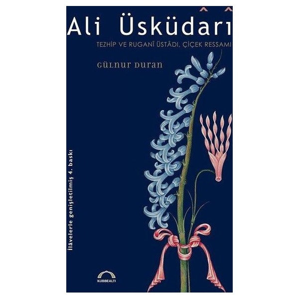 Ali Üsküdari - Tezhip ve Rugani Üstadı Çiçek Ressamı | Kubbetli Neşriyatı
