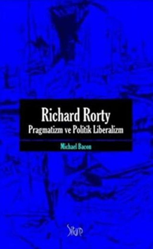 Richard Rorty - Pragmatizm ve Politik Liberalizm | Sitare Yayınları (Ciltsiz)