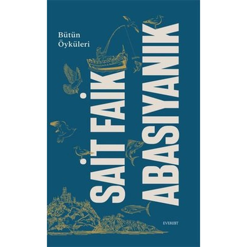 Sait Faik Abasıyanık - Bütün Öyküleri | Everest Yayınları (Ciltli )