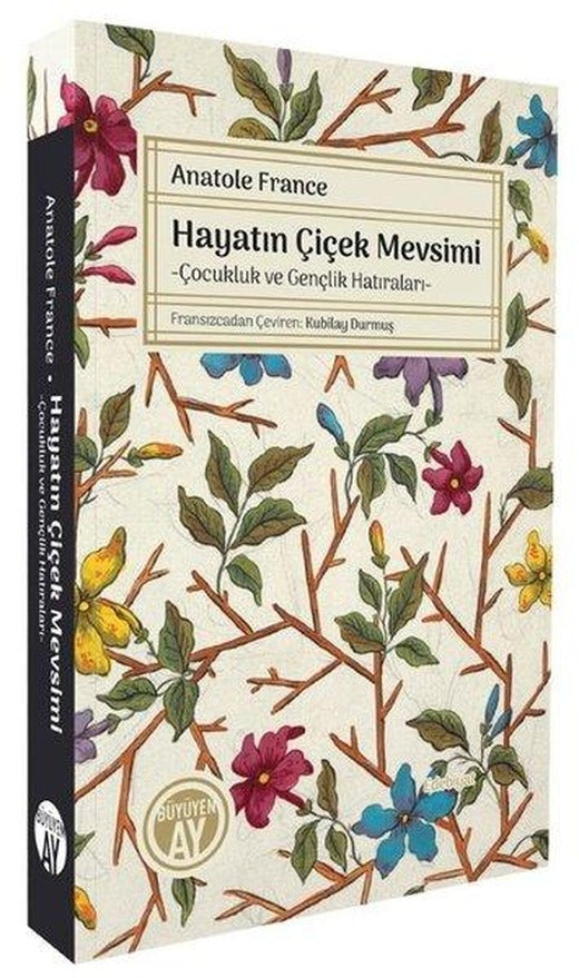 Hayatın Çiçek Mevsimi - Çocukluk ve Gençlik Hatıraları | Büyüyenay Yayınları (İnce Kapak)