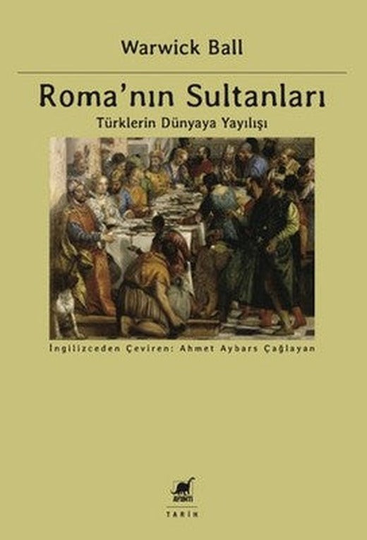 Romanın Sultanları - Türklerin Dünyaya Yayılışı | Ayrıntı Yayınları