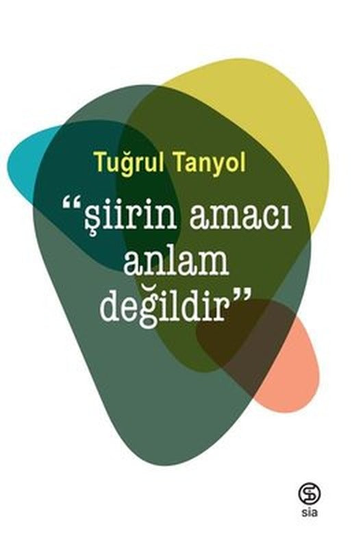 Şiirin Amacı Anlam Değildir | Sia