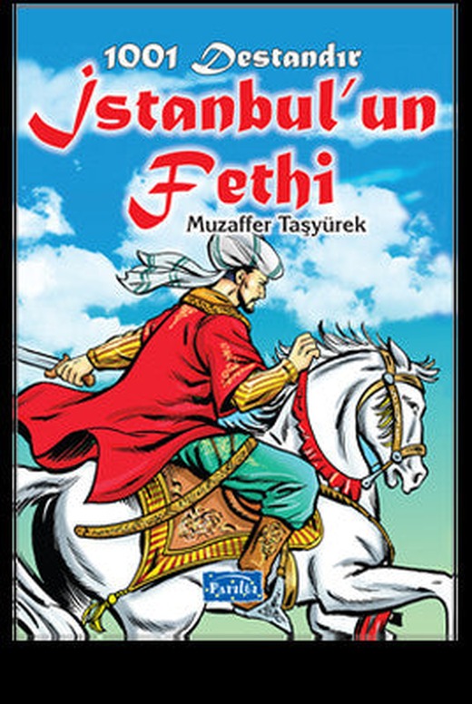 1001 Destandır İstanbul'un Fethi | Parıltı Yayınları