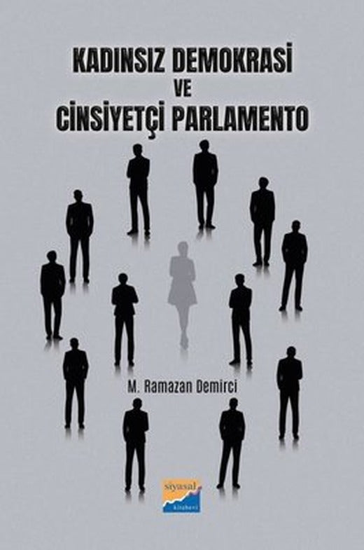 Kadınsız Demokrasi ve Cinsiyetçi Parlamento | Siyasal Kitabevi (İnce Kapak)