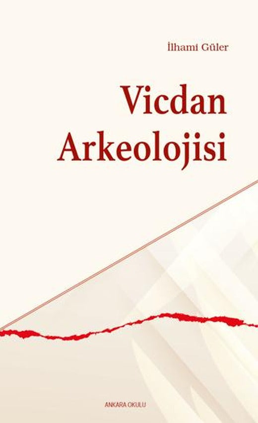 Vicdan Arkeolojisi | Ankara Okulu Yayınları (Ciltsiz)