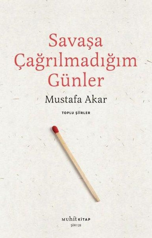 Savaşa Çağrılmadığım Günler - Toplu Şiirler | Muhit Kitap (İnce Kapak)
