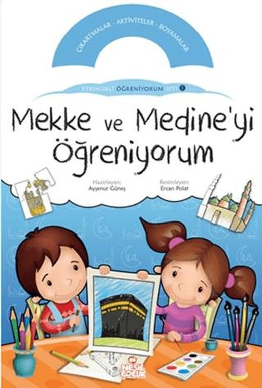 Mekke ve Medine’yi Öğreniyorum