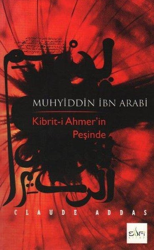 Muhyiddin İbn Arabi Kibrit-i Ahmer'in Peşinde | Sufi Kitap (İnce Kapak)