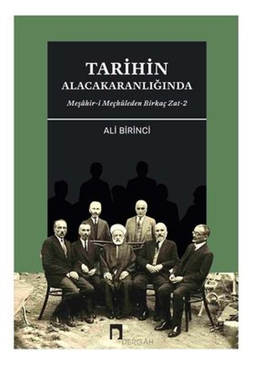 Tarihin Alacakaranlığında - Meşahir-i Meçhuleden Birkaç Zat - 2 | Dergah Yayınları