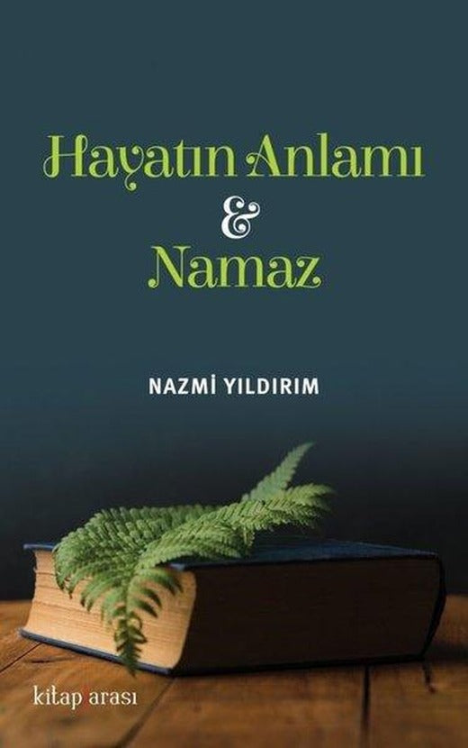 Hayatın Anlamı ve Namaz | Kitap Arası (İnce Kapak)