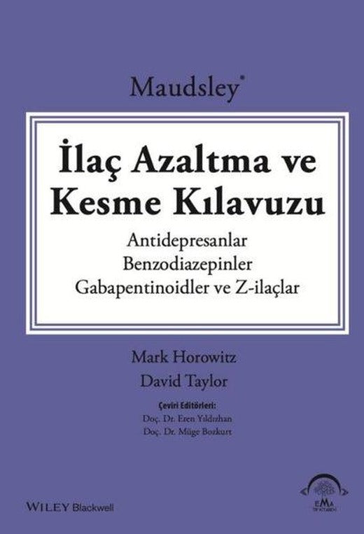 Maudsley: İlaç Azaltma ve Kesme Kılavuzu - Antidepresanlar-Benzodiazepinler - Gabapentinoidler ve Z-İlaçlar | Ema Tıp Kitabevi (İnce Kapak)