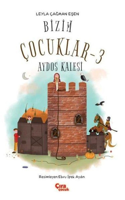 Bizim Çocuklar 3 - Aydos Kalesi | Çıra Çocuk Yayınları (İnce Kapak)